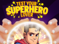 Spel Test Your Superhero Lover