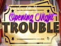 Spel Opening Night Trouble