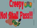 Spel Creepy Not Shall Pass!!!