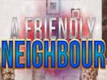 Spel A Friendly Neighbor
