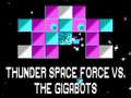 Spel Thunder Space Force vs The Gigabots