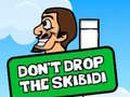 Spel Dont Drop The Skibidi