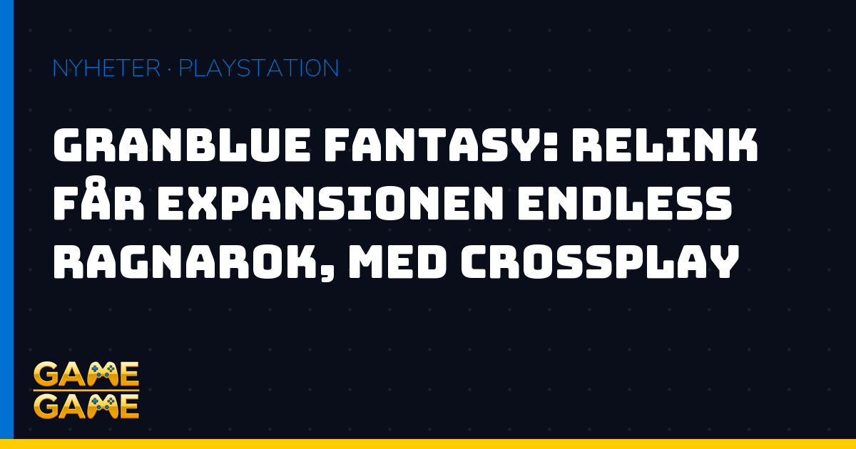 Granblue Fantasy Relink Endless Ragnarok crossplay, nyhetsgrafik från Game-Game