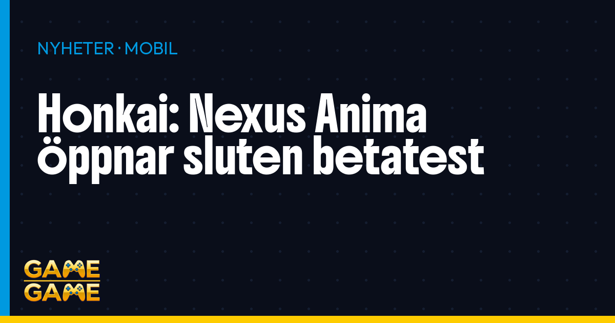 Honkai Nexus Anima betatest, nyhetsgrafik från Game-Game