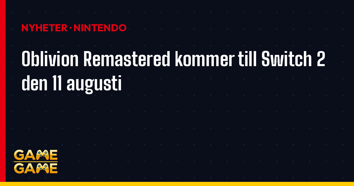 Oblivion Remastered kommer till Switch 2 den 11 augusti, nyhetsgrafik från Game-Game