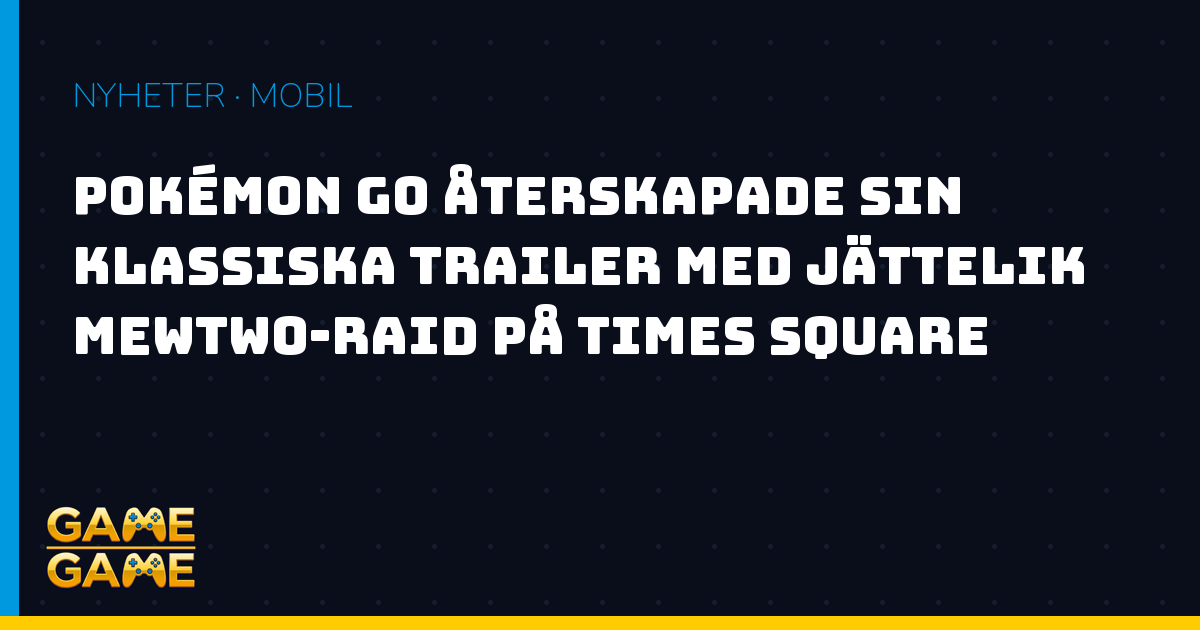 Pokémon Go Mewtwo-raid på Times Square, nyhetsgrafik från Game-Game