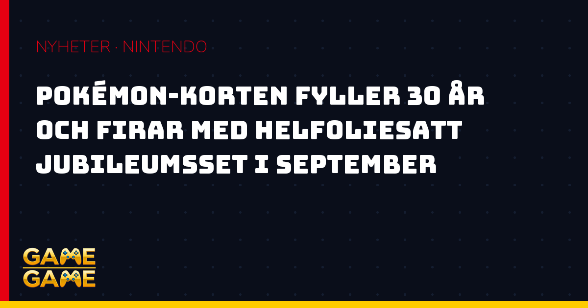 Pokémon TCG 30 år, jubileumsset, nyhetsgrafik från Game-Game