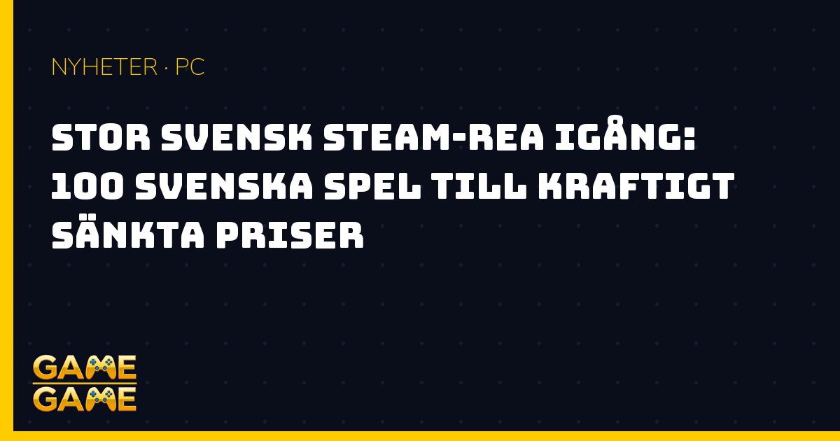 Games Made in Sweden Sale på Steam, nyhetsgrafik från Game-Game