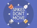 Spel Spikes Don't Move