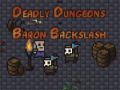 Spel The Deadly Dungeons of Baron Backslash