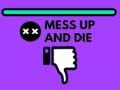 Spel Mess Up and Die