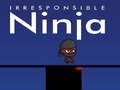 Spel Irresponsible ninja