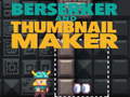 Spel Berserker and Thumbnail Maker
