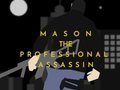 Spel Mason the Professional Assassin