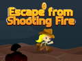 Spel Escape from shooting Fire