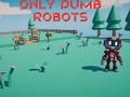 Spel Only Dumb Robots