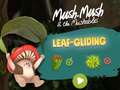 Spel Mush-Mush and the Mushables Leaf Gliding