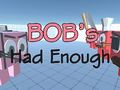 Spel Bob's Had Enough