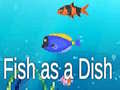 Spel Fish as a Dish