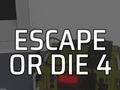 Spel Escape or Die 4