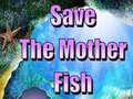 Spel Save The Mother Fish 