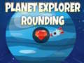 Spel Planet Explorer Rounding