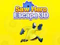 Spel Saw Hero Escape 3D