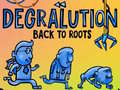 Spel Degralution buck to roots