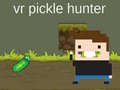 Spel VR Pickle Hunter