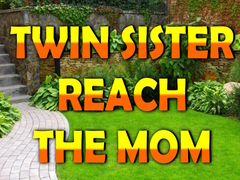 Spel Twin Sister Reach The Mom